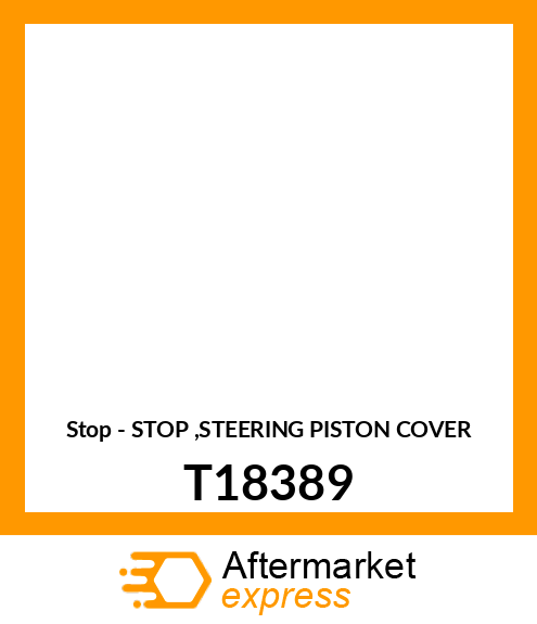 Stop - STOP ,STEERING PISTON COVER T18389