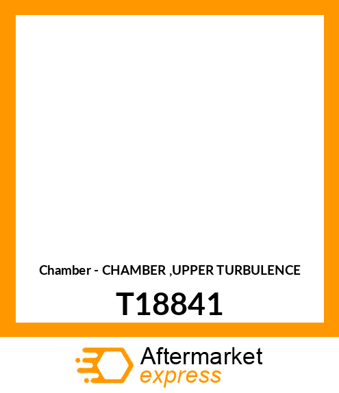 Chamber - CHAMBER ,UPPER TURBULENCE T18841