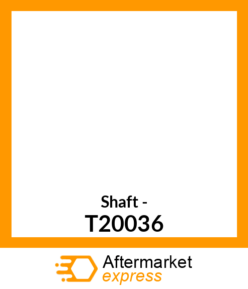 Shaft - T20036