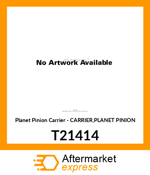 Planet Pinion Carrier - CARRIER,PLANET PINION T21414