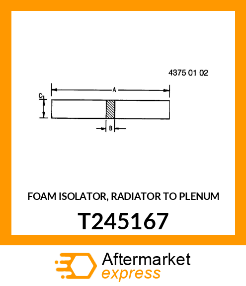 FOAM ISOLATOR, RADIATOR TO PLENUM T245167