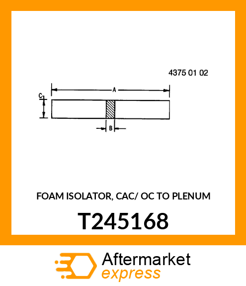 FOAM ISOLATOR, CAC/ OC TO PLENUM T245168