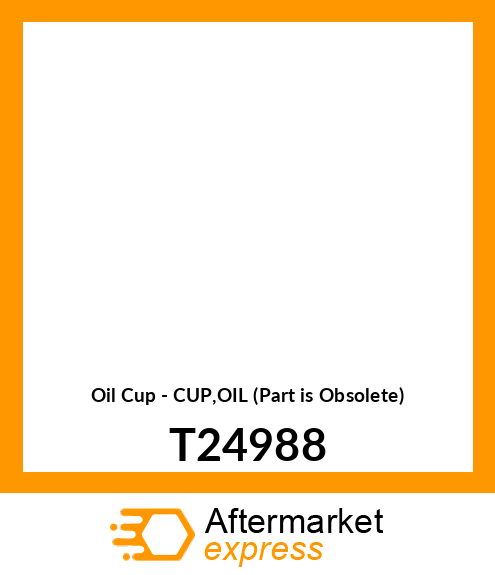 Oil Cup - CUP,OIL (Part is Obsolete) T24988