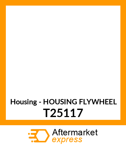 Housing - HOUSING FLYWHEEL T25117