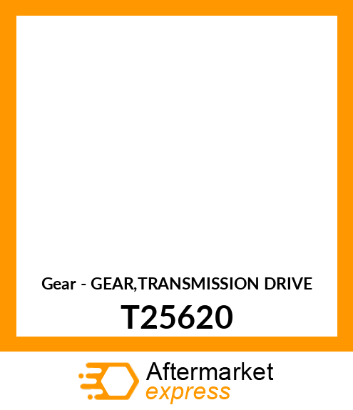 Gear - GEAR,TRANSMISSION DRIVE T25620