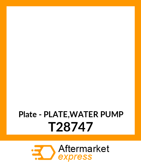 Plate - PLATE,WATER PUMP T28747