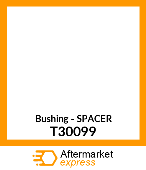 Bushing - SPACER T30099