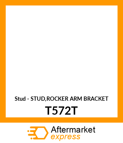 Stud - STUD,ROCKER ARM BRACKET T572T