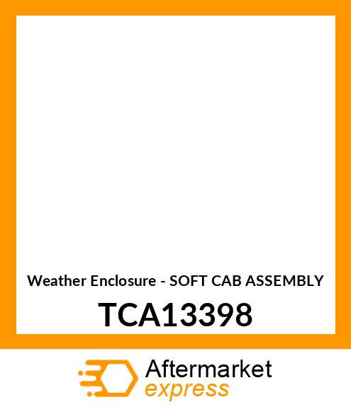 Weather Enclosure - SOFT CAB ASSEMBLY TCA13398