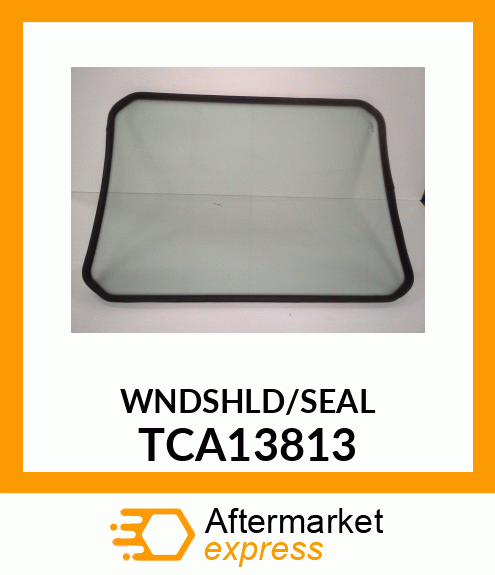 WINDSHIELD ASSEMBLY TCA13813