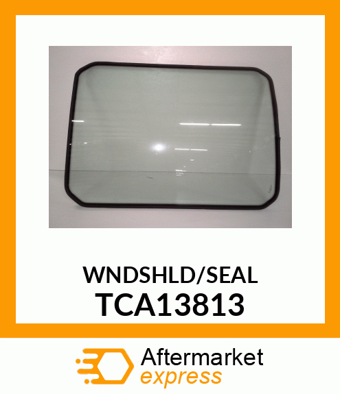 WINDSHIELD ASSEMBLY TCA13813