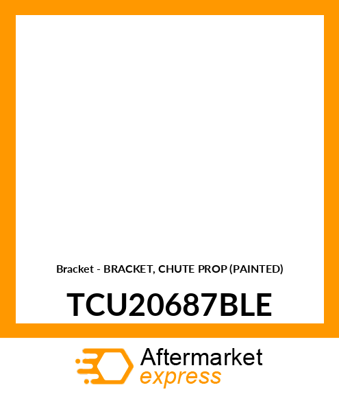 Bracket - BRACKET, CHUTE PROP (PAINTED) TCU20687BLE