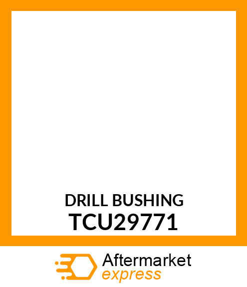 DRILL BUSHING TCU29771