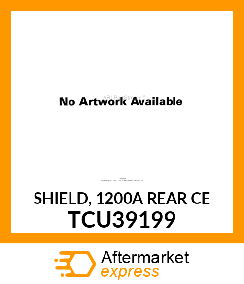 SHIELD, 1200A REAR CE TCU39199