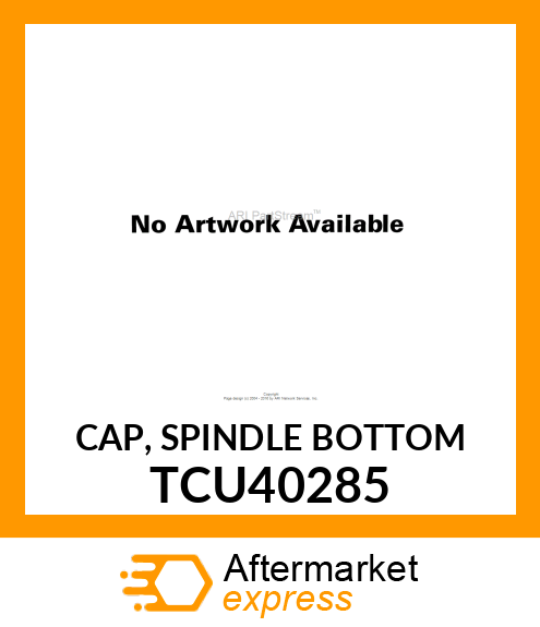 CAP, SPINDLE BOTTOM TCU40285