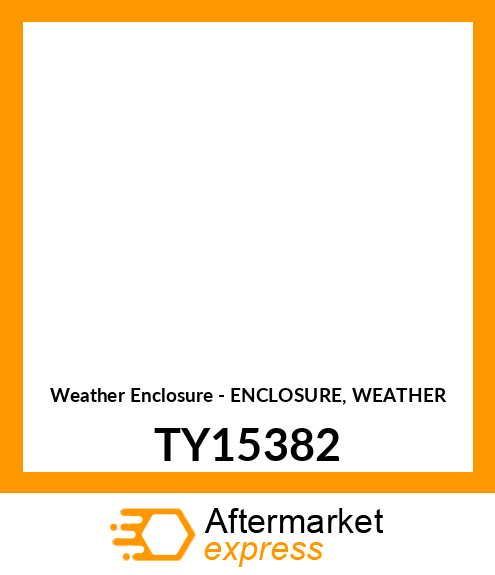 Weather Enclosure - ENCLOSURE, WEATHER TY15382