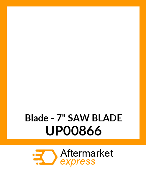 Blade - 7" SAW BLADE UP00866