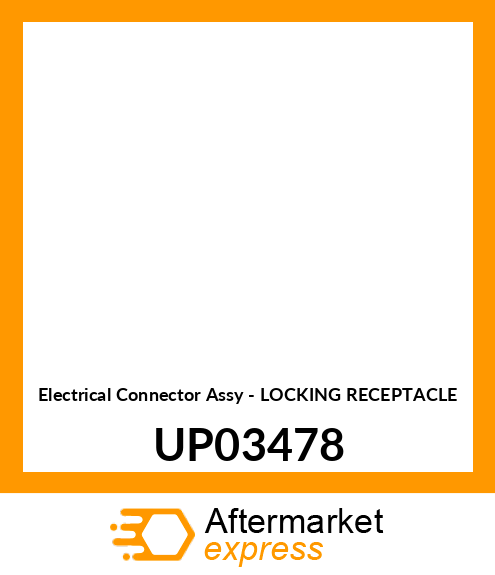 Electrical Connector Assy - LOCKING RECEPTACLE UP03478