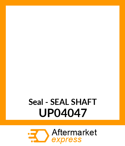 Seal - SEAL SHAFT UP04047