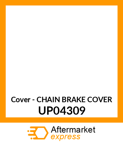 Cover - CHAIN BRAKE COVER UP04309