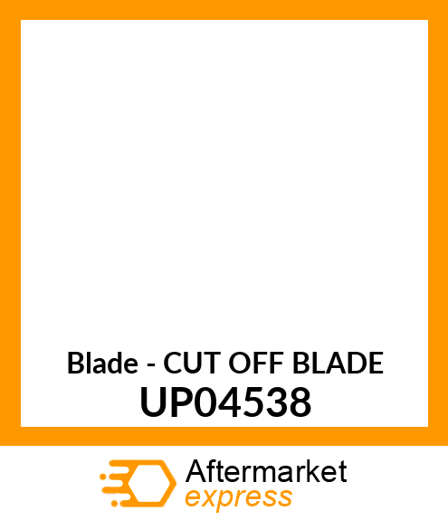 Blade - CUT OFF BLADE UP04538