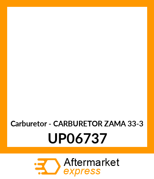 Carburetor - CARBURETOR ZAMA 33-3 UP06737