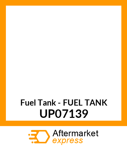 Fuel Tank - FUEL TANK UP07139