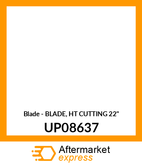 Blade - BLADE, HT CUTTING 22" UP08637