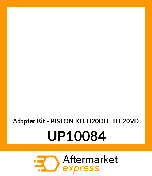 Adapter Kit - PISTON KIT H20DLE TLE20VD UP10084