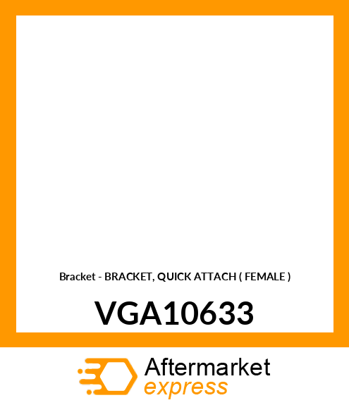 Bracket - BRACKET, QUICK ATTACH ( FEMALE ) VGA10633