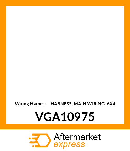 Wiring Harness - HARNESS, MAIN WIRING 6X4 VGA10975