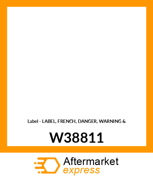 Label - LABEL, FRENCH, DANGER, WARNING & W38811