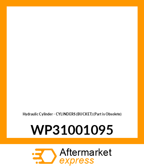 Hydraulic Cylinder - CYLINDERS (BUCKET) (Part is Obsolete) WP31001095