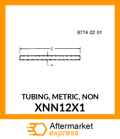 TUBING, METRIC, NON XNN12X1