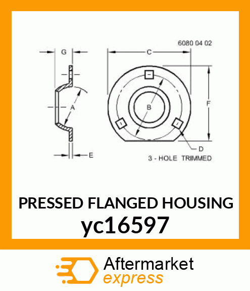 PRESSED FLANGED HOUSING yc16597