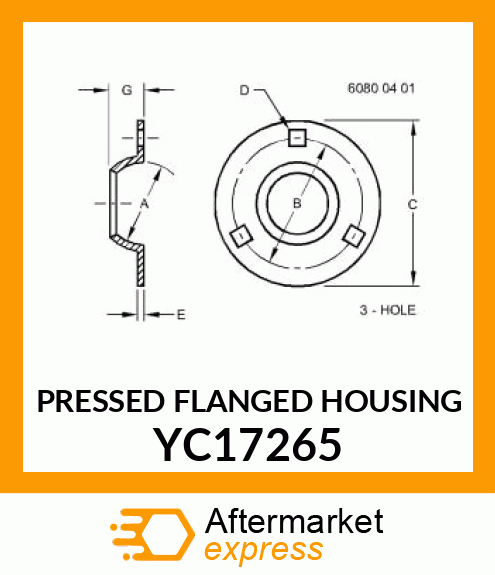PRESSED FLANGED HOUSING YC17265