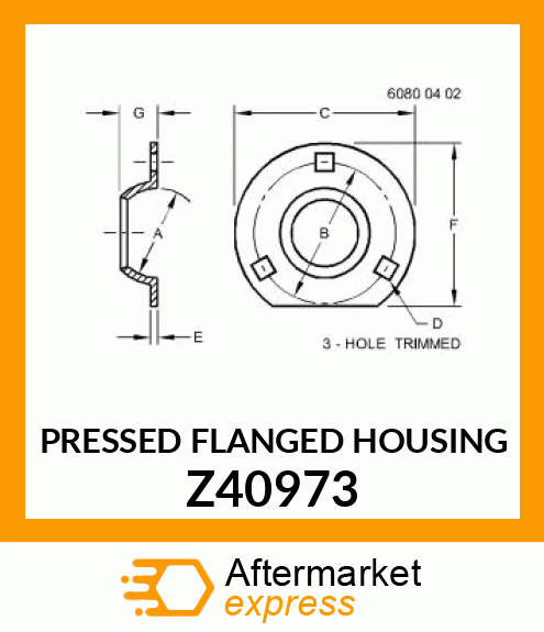 PRESSED FLANGED HOUSING Z40973