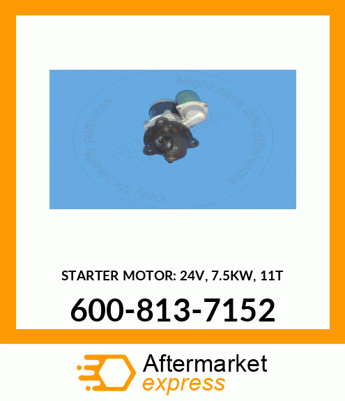 STARTING MOTOR ASS'Y,(7.5KW) 600-813-7152
