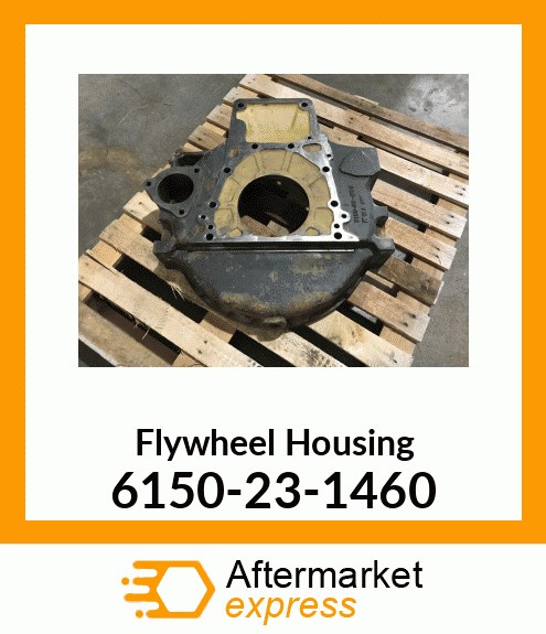 Flywheel Housing 6150-23-1460