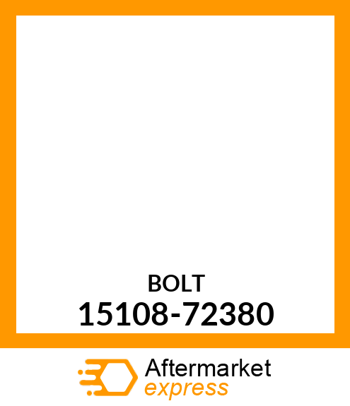 BOLT 15108-72380