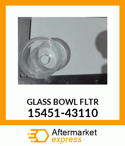 GLASSBOWLFLTR 15451-43110