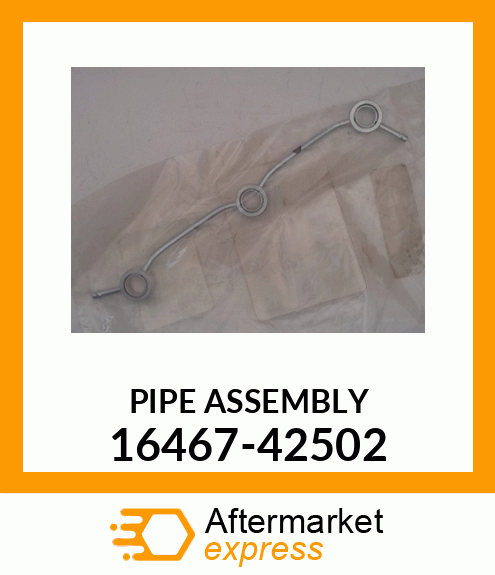 PIPE ASSEMBLY 16467-42502