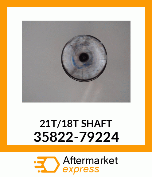 SHAFT_21T/18T 35822-79224