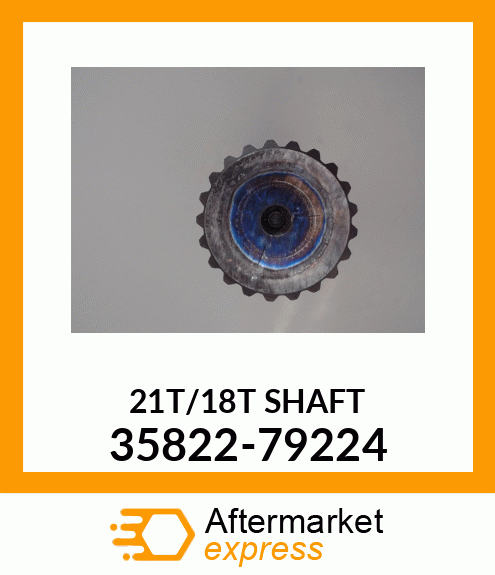 SHAFT_21T/18T 35822-79224