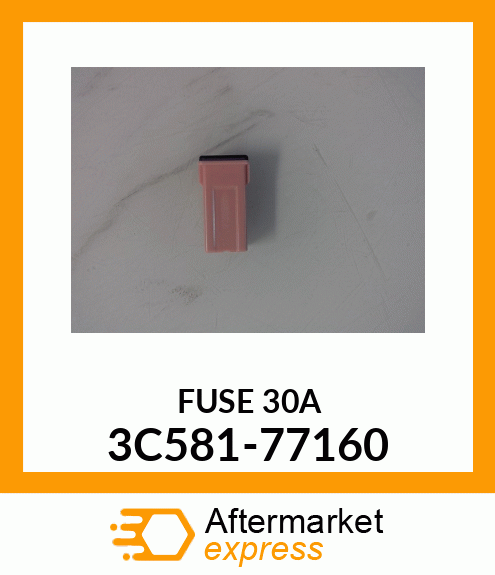 FUSE30A 3C581-77160