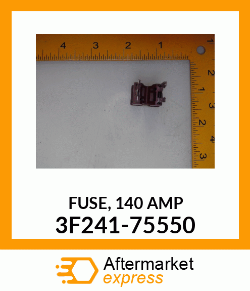 FUSE,_140_AMP 3F241-75550