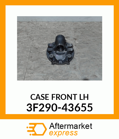 CASE FRONT LH 3F290-43655