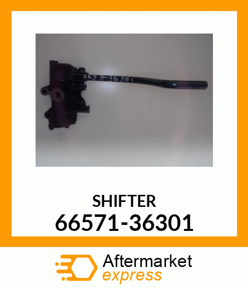 SHIFTER 66571-36301