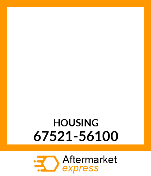 HOUSING 67521-56100