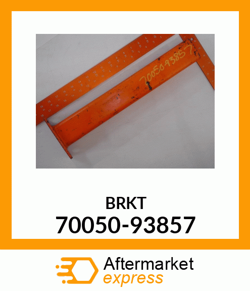 BRKT 70050-93857